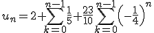 u_n=2+\Bigsum_{k=0}^{n-1}\frac{1}{5}+\frac{23}{10}\Bigsum_{k=0}^{n-1}\left(-\frac{1}{4}\right)^n